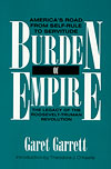 Burden of Empire: America's Road from Self-Rule to Servitude - Click Image to Close