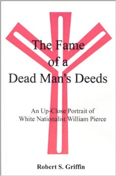The Fame of a Dead Man’s Deeds: An Up-Close Portrait of White Nationalist William Pierce - Click Image to Close