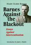 Barnes Against the Blackout: Essays Against Interventionism
