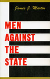 Men Against the State: The Expositors of Anarchist Individualism in America, 1827-1908 - Click Image to Close