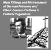 Mass Killings and Mistreatment of German Prisoners and Ethnic German Civilians in Postwar Yugoslavia (Audio CD)
